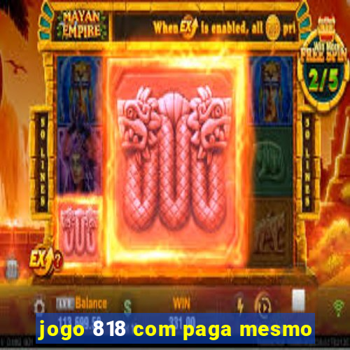 jogo 818 com paga mesmo